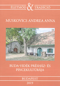 Muskovics Andrea Anna: Buda-vidék présház- és pincekultúrája